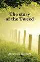 The story of the Tweed, Maxwell Herbert 