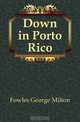 Down in Porto Rico, Fowles George Milton 