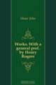 Works. With a general pref. by Henry Rogers, Howe John 