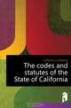 The codes and statutes of the State of California, California 
