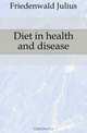 Diet in health and disease, Friedenwald Julius 