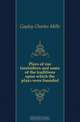 Plays of our forefathers and some of the traditions upon which the plays were founded, Gayley Charles Mills 