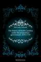 The history of South Carolina under the proprietary government, 1670-1719, McCrady Edward 