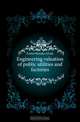 Engineering valuation of public utilities and factories, Foster Horatio Alvah 
