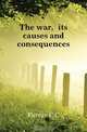 The war, its causes and consequences, Farrar C. C. 