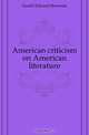 American criticism on American literature, Gould Edward Sherman 