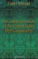 The authentic history of the United States Steel Corporation, Cotter Arundel 