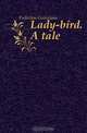 Lady-bird. A tale, Fullerton Georgiana 