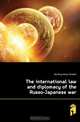 The international law and diplomacy of the Russo-Japanese war, Hershey Amos Shartle 