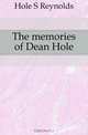 The memories of Dean Hole, Hole S. Reynolds 
