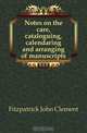 Notes on the care, cataloguing, calendaring and arranging of manuscripts, Fitzpatrick John Clement 