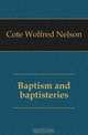 Baptism and baptisteries, Cote Wolfred Nelson 