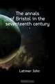 The annals of Bristol in the seventeenth century, Latimer John 