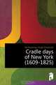 Cradle days of New York (1609-1825), McAtamney Hugh Entwistle 