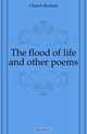 The flood of life and other poems, Church Richard 