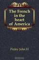 The French in the heart of America, Finley John H. 