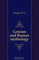 Grecian and Roman mythology, Dwight M A 