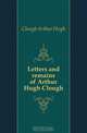 Letters and remains of Arthur Hugh Clough, Clough Arthur Hugh 