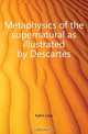 Metaphysics of the supernatural as illustrated by Descartes, Kahn Lina 
