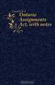 Ontario Assignments Act, with notes, Cassels R. S. 