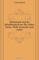 Richmond and its inhabitants from the olden times. With memoirs and notes, Crisp Richard 