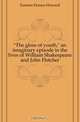 "The gloss of youth," an imaginary episode in the lives of William Shakespeare and John Fletcher, Furness Horace Howard 