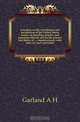 A treatise on the constitution and jurisdiction of the United States courts, on pleading, practice and procedure therein and on the powers and duties of commissioners, with rules of court and forms, Garland A. H. 