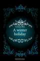 A winter holiday, Carman Bliss 
