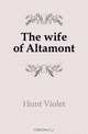 The wife of Altamont, Hunt Violet 