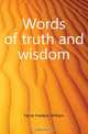Words of truth and wisdom, F. W. Farrar 