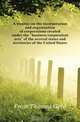A treatise on the incorporation and organization of corporations created under the business corporation acts of the several states and territories of the United States, Frost Thomas Gold 