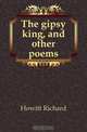 The gipsy king, and other poems, Howitt Richard 