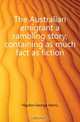 The Australian emigrant a rambling story, containing as much fact as fiction, Haydon George Henry 