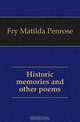 Historic memories and other poems, Fry Matilda Penrose 