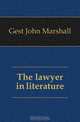 The lawyer in literature, Gest John Marshall 