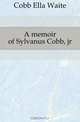 A memoir of Sylvanus Cobb, jr, Cobb Ella Waite 