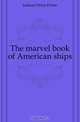 The marvel book of American ships, Jackson Orton Porter 