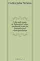 Life and times of Ephraim Cutler, prepared from his journals and correspondence, Cutler Julia Perkins 