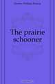 The prairie schooner, Hooker William Francis 