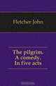 The pilgrim. A comedy. In five acts, Fletcher John 