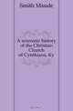 A souvenir history of the Christian Church of Cynthiana, Ky., Smith Maude 
