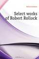 Select works of Robert Rollock, Rollock Robert 