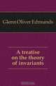 A treatise on the theory of invariants, Glenn Oliver Edmunds 