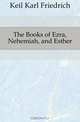 The Books of Ezra, Nehemiah, and Esther, Keil Karl Friedrich 