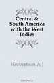 Central & South America with the West Indies, Herbertson A. J. 