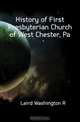 History of First Presbyterian Church of West Chester, Pa., Laird Washington R. 