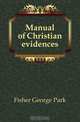 Manual of Christian evidences, George P. Fisher 