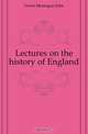 Lectures on the history of England, Guest Montague John 