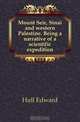 Mount Seir, Sinai and western Palestine. Being a narrative of a scientific expedition, Hull Edward 