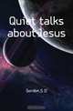 Quiet talks about Jesus, S.D. Gordon 